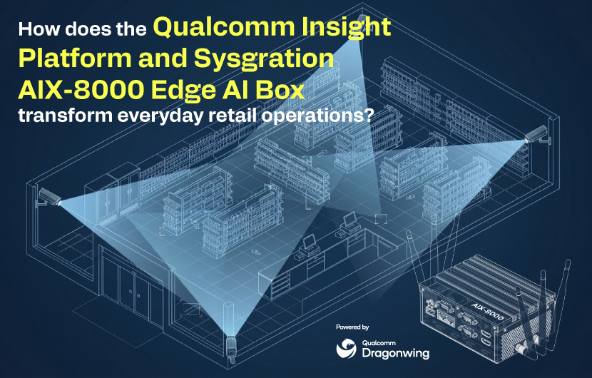How does the Qualcomm Insight Platform and Sysgration AIX-8000 Edge AI ...